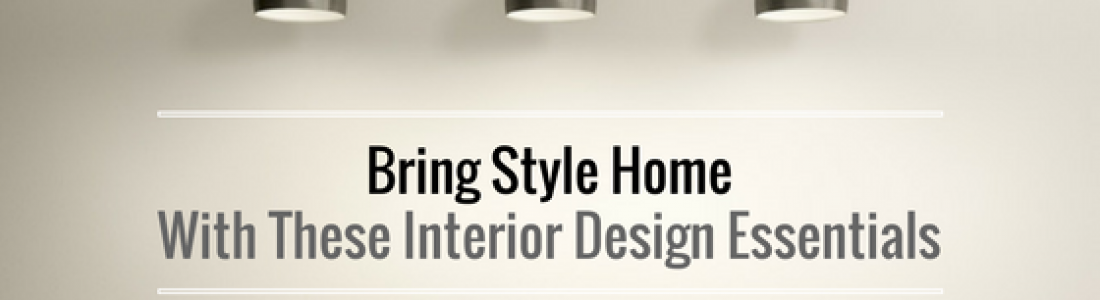 Bring Style Home with these Interior Design Essentials