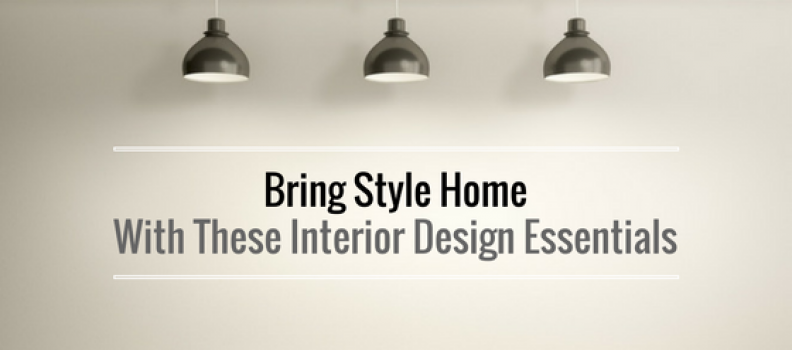 Bring Style Home with these Interior Design Essentials